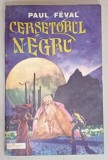 CERSETORUL NEGRU de PAUL FEVAL , ANII &#039;90