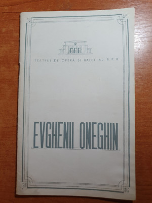 program teatrul de opera si balet al RPR 1958-1959- evghenii oneghin foto