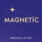Magnetic - Rochelle Fox