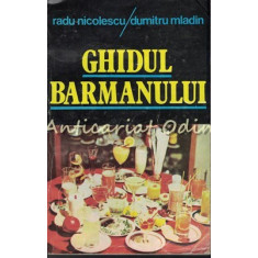 Ghidul Barmanului - Radu Nicolescu, Dumitru Mladin