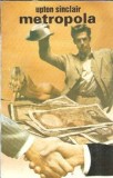 Metropola Upton Sinclair Editura Orpheus 1994 198 pagini Literatura Clasica Roman Celebru Carte Vechi Coperta Cartonata