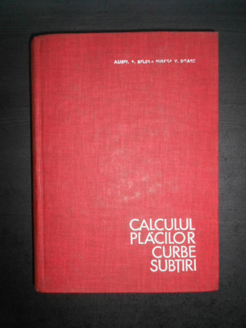 Aurel A. Beles - Calculul placilor curbe subtiri (1969, editie cartonata)