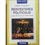 REINVENTAREA POLITICULUI. EUROPA RASARITEANA DE LA STALIN LA HAVEL-VLADIMIR TISMANEANU-232221