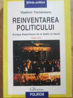 REINVENTAREA POLITICULUI. EUROPA RASARITEANA DE LA STALIN LA HAVEL-VLADIMIR TISMANEANU-232221 foto