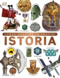 Istoria Lumii Noastre in Imagini - Enciclopedie Ilustrata Copii - DK Litera