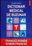 DICTIONAR MEDICAL DE BUZUNAR FRANCEZ-ROMAN, ROMAN-FRANCEZ-DANIELLE DUIZABO-355737