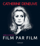 Catherine Deneuve Film Par Film | Isabelle Giordano, Gallimard