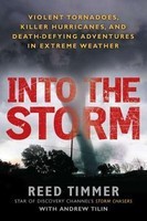 Into the Storm: Violent Tornadoes, Killer Hurricanes, and Death-Defying Adventures in Extreme Weather foto