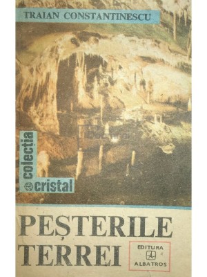 Traian Constantinescu - Pesterile Terrei (Editia: 1987) foto