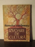 IZVOARE DE CULTURA -ROMULUS VULCANESCU