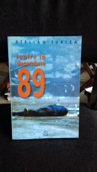 IUBIRE IN DECEMBRIE 89 - STELIAN TURLEA