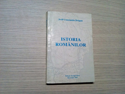 ISTORIA ROMANILOR - Josif Constantin Dragan - Editura Europa Nova, 1993, 335 p. foto