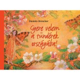 Gyere velem a t&uuml;nd&eacute;rek orsz&aacute;g&aacute;ba - Daniela Drescher