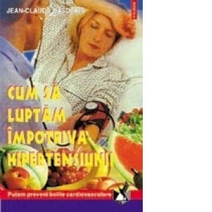 Jean-Claude Basdekis - Cum să luptăm &amp;icirc;mpotriva hipertensiunii foto