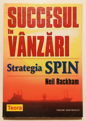 Succesul in vanzari, Strategia SPIN, Neil Rackham, Business, Antreprenoriat. foto