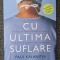 CU ULTIMA SUFLARE - Paul Kalanithi