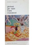 Jacques Lassaigne - Pictori pe care i-am cunoscut (Editia: 1969)