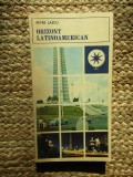 ORIZONT LATINOAMERICAN - PETRE LASCU