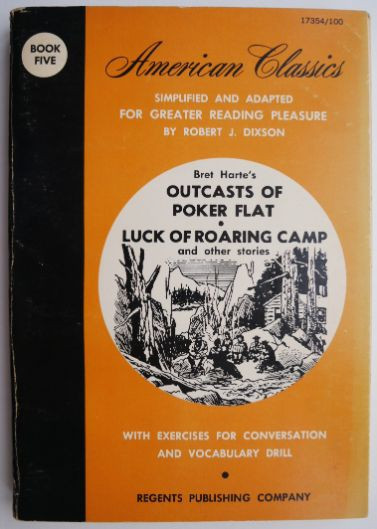 Bret Harte&#039;s Outcasts of Poker Flat. Luck of Roaring Camp and other stories. Simplified and adapted by Robert J. Dixson