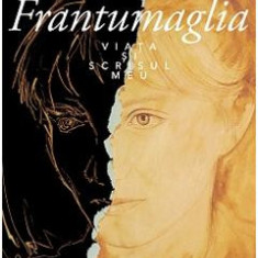 Frantumaglia. Viata si scrisul meu - Elena Ferrante