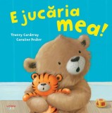 E jucaria mea! | Caroline Pedler, Tracey Corderoy, Litera