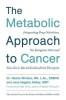 The Metabolic Approach to Cancer: Integrating Deep Nutrition, the Ketogenic Diet and Non-Toxic Bio-Individualized Therapies