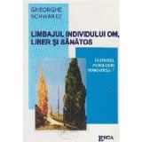LIMBAJUL INDIVIDULUI OM, LIBER SI SANATOS - in spiritul psihologiei transversale
