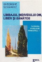 LIMBAJUL INDIVIDULUI OM, LIBER SI SANATOS - in spiritul psihologiei transversale foto