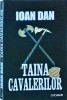 Ioan Dan - Taina cavalerilor