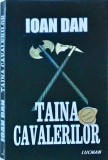 Ioan Dan - Taina cavalerilor