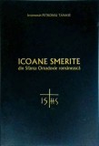 Petroniu Tanase - Icoane smerite din Sfanta Ortodoxie romaneasca