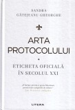 Sandra Gatejeanu Gheorghe - Arta protocolului. Eticheta oficiala in secolul XXI