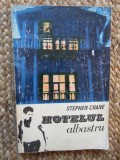 Stephen Crane - Hotelul albastru. Schite, nuvele, povestiri