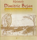 Arhim. Ciprian Gradinaru - Parintele Dimitrie Bejan. Marturisitor al lui