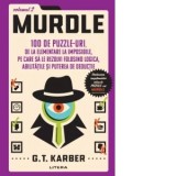 Murdle: Volumul 2. 100 de puzzle-uri, de la elementare la imposibile, pe care sa le rezolvi folosind logica, abilitatile si puterea de deductie - G.T