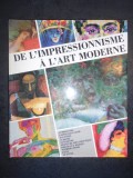 JEAN CLAY - DE L`IMPRESSIONNISME A L`ART MODERNE (1975, editie cartonata )