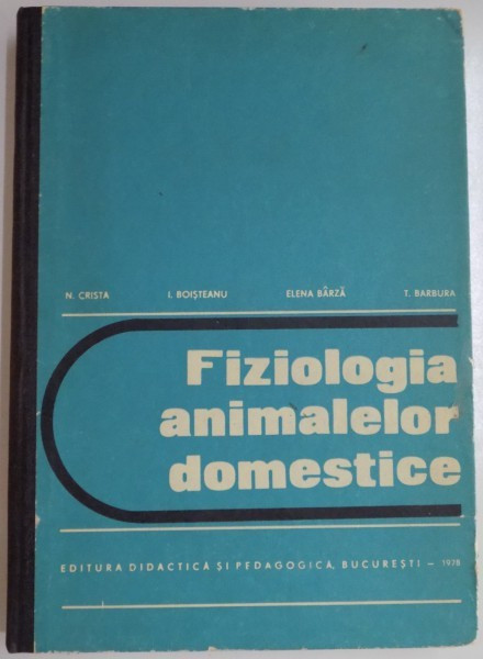 FIZIOLOGIA ANIMALELOR DOMESTICE de N. CRISTA...T. BARBURA , 1978