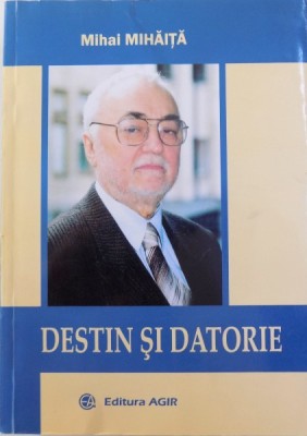 DESTIN SI DATORIE de MIHAI MIHAITA , 2010 , DEDICATIE* foto