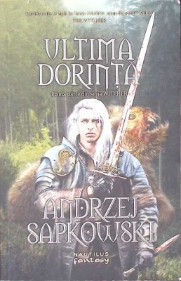 ULTIMA DORINTA. PRIMA PARTE DIN SERIA WITCHER-ANDRZEJ SAPKOWSKI-272662 foto