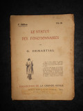 G. DEMARTIAL - LE STATUT DES FONCTIONNAIRES (1908, vezi descrierea)