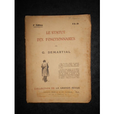 G. DEMARTIAL - LE STATUT DES FONCTIONNAIRES (1908, vezi descrierea)