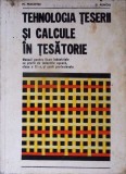 TEHNOLOGIA TESERII SI CALCULE IN TESATORIE. MANUAL PENTRU LICEE INDUSTRIALE CU PROFIL INDUSTRIE USOARA, CLA-364117