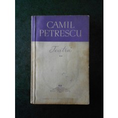 CAMIL PETRESCU - TEATRU volumul 2