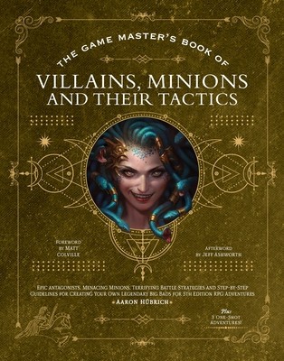 The Game Master&amp;#039;s Book of Villains, Minions and Their Tactics: Epic New Antagonists for Your Pcs, Plus New Minions, Fighting Tactics, and Guidelines f foto