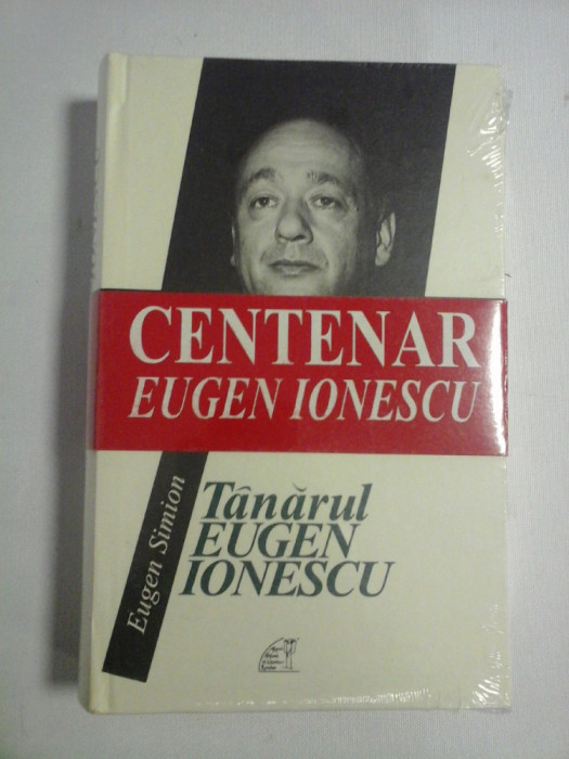 TANARUL EUGEN IONESCU - Eugen Simion - noua,sigilata