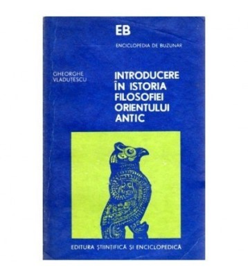 Gheorghe Vladutescu - Introducere in istoria filosofiei orientului foto