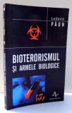 BIOTERORISMUL SI ARMELE BIOLOGICE de LUDOVIC PAUN , 2003