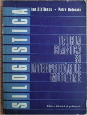 Silogistica: teoria clasica si interpretarile moderne/ I. Didilescu, P. Botezatu foto