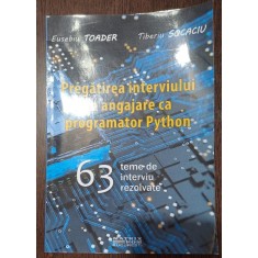 Pregatirea interviului de angajare ca programator Python. 63 teme de interviu rezolvate - Eusebiu Toader, Tiberiu Socaciu