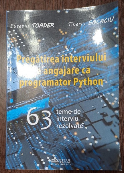 Pregatirea interviului de angajare ca programator Python. 63 teme de interviu rezolvate - Eusebiu Toader, Tiberiu Socaciu